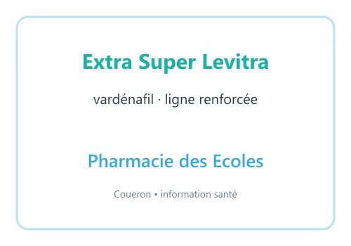 Extra Super Levitra vardénafil — visuel d’information Pharmacie des Ecoles sur fond blanc
