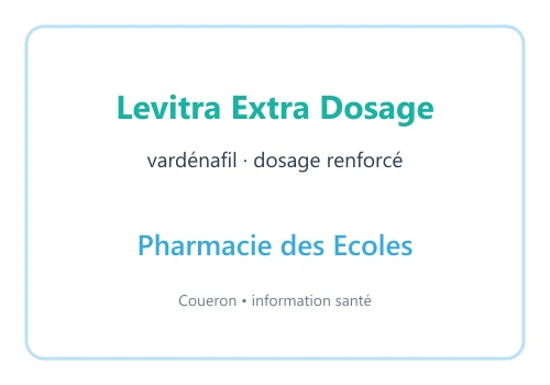 Levitra Extra Dosage vardénafil — visuel d’information Pharmacie des Ecoles sur fond blanc