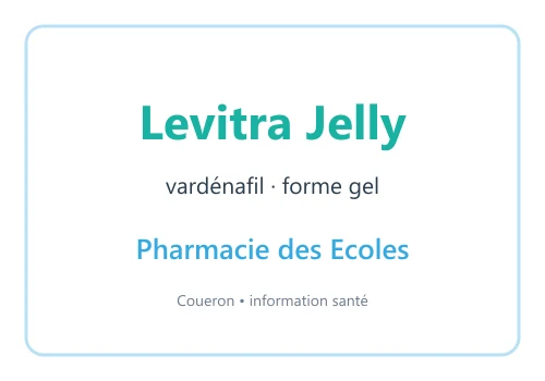 Levitra Jelly vardénafil — visuel d’information Pharmacie des Ecoles sur fond blanc
